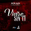 Jhon Alex Castaño - Viviré Sin Ti - Single